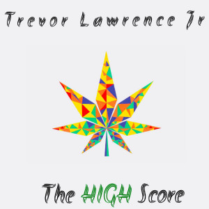 收聽Trevor Lawrence Jr.的The High Score歌詞歌曲
