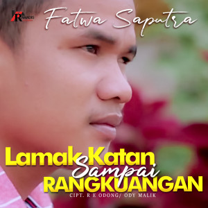 Dengarkan Lamak Katan Sampai Rangkuangan lagu dari Fatwa Saputra dengan lirik