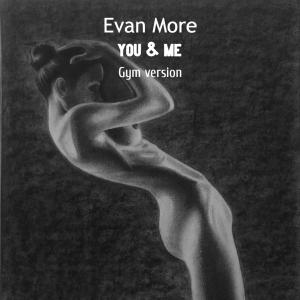 Evan More的專輯You & me (Gym version)