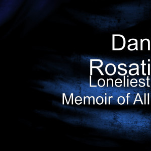 Album Loneliest Memoir of All from Dan Rosati