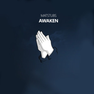 收聽Matstubs的Awaken歌詞歌曲