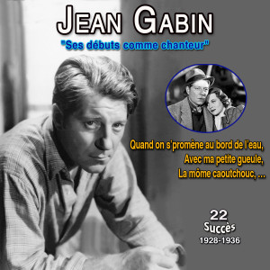 Album Jean Gabin - ses débuts comme chanteur - quand on s'promène au bord de l'eau (22 Succès (1928-1936)) (Explicit) from Jean Gabin