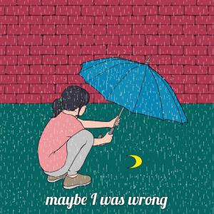 Listen to Maybe I Was Wrong song with lyrics from wrongnumber