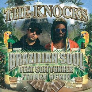 收聽The Knocks的Brazilian Soul (feat. Sofi Tukker) (FTampa Remix)歌詞歌曲