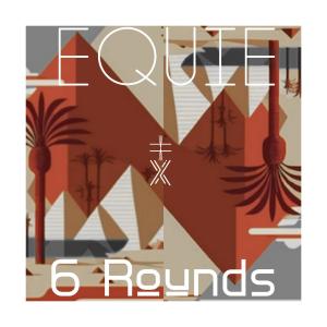 ดาวน์โหลดและฟังเพลง 6 Rounds พร้อมเนื้อเพลงจาก EQUIE