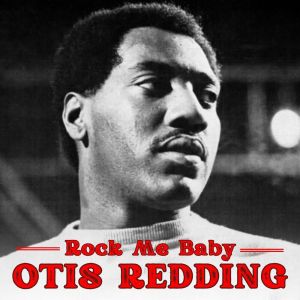 Otis Redding的专辑Rock Me Baby