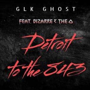 收聽GLK Ghost的Detroit to the 843 (feat. Bizarre & The Original Man Aka The O) (Explicit)歌詞歌曲
