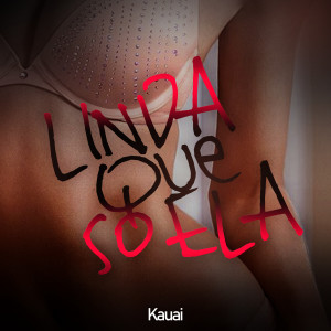 Kauai的專輯Linda Que Só Ela