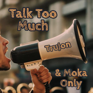 อัลบัม Talk too Much (Explicit) ศิลปิน TruJon