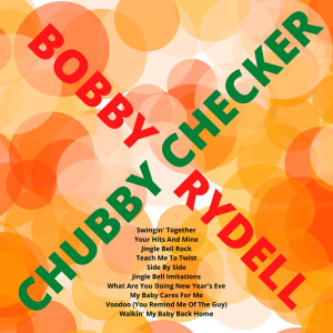 收听Chubby Checker的Swingin' Together歌词歌曲