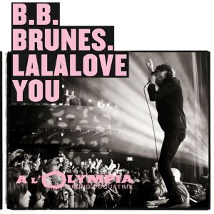 BB Brunes的專輯Lalalove You (Nico Teen Live à l'Olympia)
