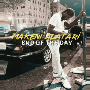 Listen to End of the Day (Explicit) song with lyrics from Makeni Alatari