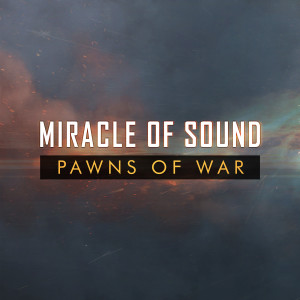 收聽Miracle of Sound的Pawns of War歌詞歌曲