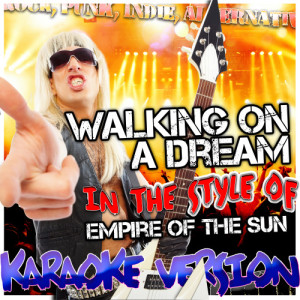 收聽Ameritz - Karaoke的Walking On a Dream (In the Style of Empire of the Sun) [Karaoke Version] (Karaoke Version)歌詞歌曲