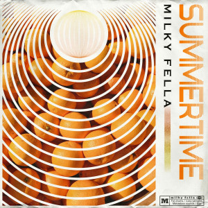 Dengarkan lagu Summertime nyanyian Milky Fella dengan lirik