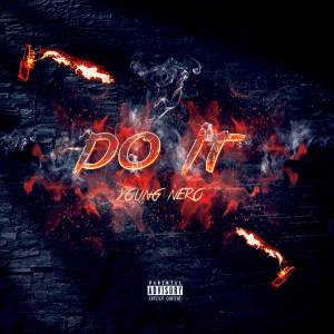 ดาวน์โหลดและฟังเพลง Do It (Explicit) พร้อมเนื้อเพลงจาก Young Nero