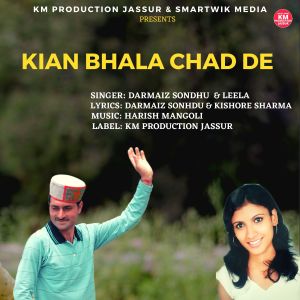 Listen to KIAN BHALA CHAD DE song with lyrics from Darmaiz Sondhu