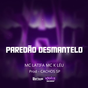 收聽MC LATIFA的Paredão Desmantelo (Explicit)歌詞歌曲