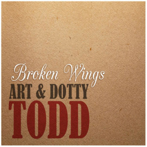 收聽Art and Dotty Todd的Broken Wings歌詞歌曲