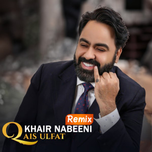 Listen to Khair Nabeeni (Remix) song with lyrics from Qais Ulfat