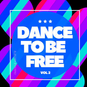 Album Dance To Be Free, Vol. 2 (Explicit) from Various Artists