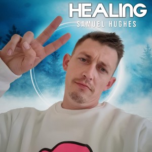 收聽Samuel Hughes的Healing歌詞歌曲