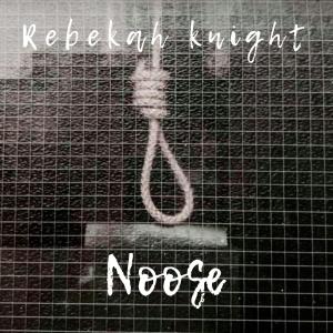 收聽Rebekah Knight的Noose歌詞歌曲