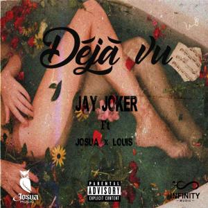收听Jay Joker C69的DéJá Vu(feat. Josuá & Louis Producer) (Explicit)歌词歌曲