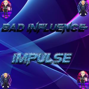 Bad Influence的專輯Impulse