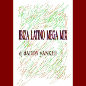 DJ Daddy Yankee的專輯Ibiza Latino Mega Mix