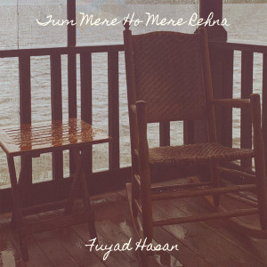 收听Fuyad Hasan的Tum Mere Ho Mere Rehna (Explicit)歌词歌曲