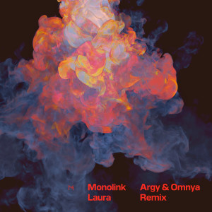 อัลบัม Laura (Argy & Omnya Remix) ศิลปิน Monolink