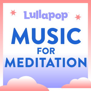Lullapop Lullabies的專輯Music for Meditation