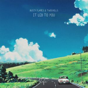 Dusty Flames的專輯It Led To You