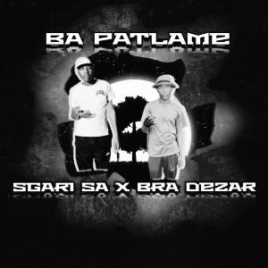 收聽Sgari Sa的Ba Patlame (feat. Bra Dezar)歌詞歌曲
