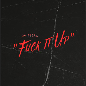 收听Da Rebal的**** It Up (Explicit)歌词歌曲
