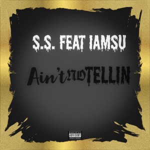 Album Ain't No Tellin' (feat. IAMSU) (Explicit) oleh S.S.