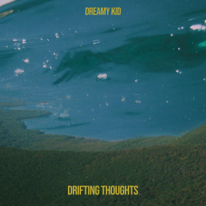 Dengarkan drifting thoughts lagu dari Dreamy Kid dengan lirik