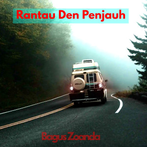 收聽Bagus Zoanda的Rantau Den Penjauh歌詞歌曲