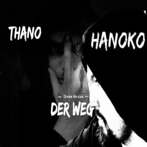 收聽Hanoko的Der Weg (feat. Thano) (dream Version Instrumental)歌詞歌曲