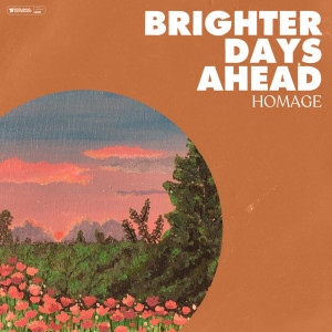 收听Homage的Brighter Days Ahead歌词歌曲
