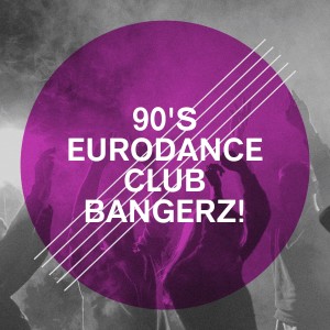 Album 90's Eurodance Club Bangerz! oleh 90s PlayaZ
