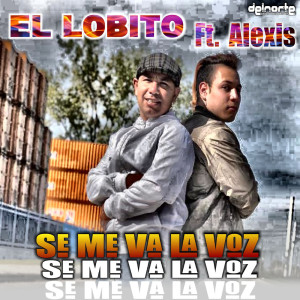 收聽El Lobito的Se Me Va La Voz歌詞歌曲