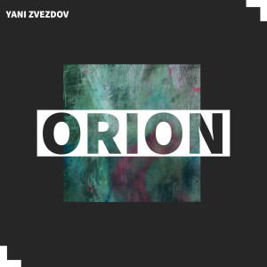 Listen to Orion song with lyrics from Yani Zvezdov