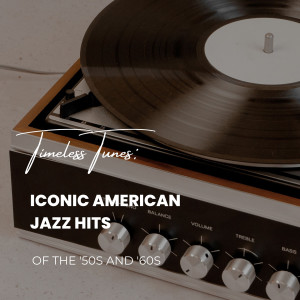 Various Artists的专辑Timeless Tunes: Iconic American Jazz Hits Of The 50's and &6 0's