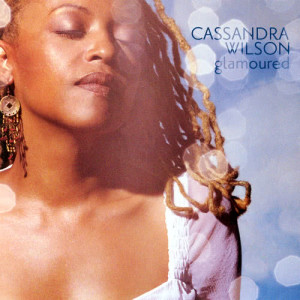 Cassandra Wilson的專輯Glamoured