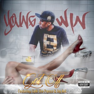 Young Win的專輯Get Off (feat. CyHi The Prynce & Jay Ant) - Single (Explicit)