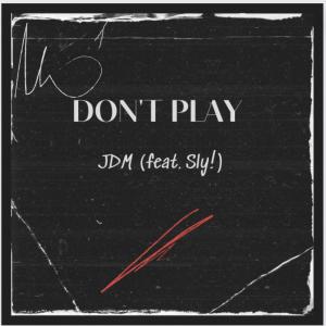 Don't Play (feat. Sly!) (Explicit)