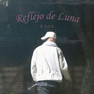 ดาวน์โหลดและฟังเพลง Reflejo de Luna พร้อมเนื้อเพลงจาก Kaoz