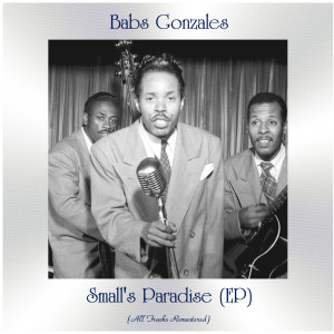 Babs Gonzales的專輯Small's Paradise (All Tracks Remastered, Ep)